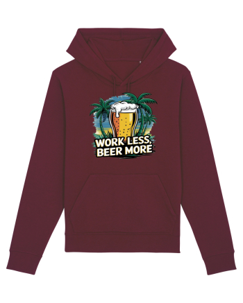 Less work Beer more Burgundy