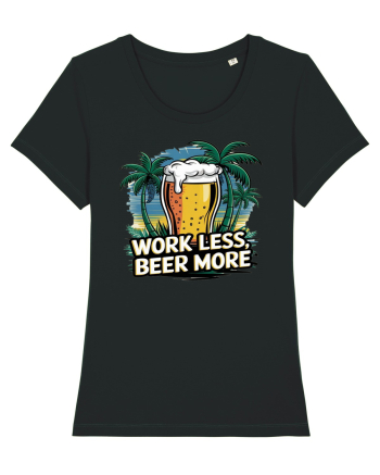 Less work Beer more Black