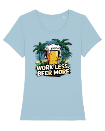 Less work Beer more Sky Blue
