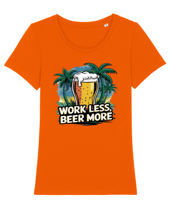 Less work Beer more Bright Orange