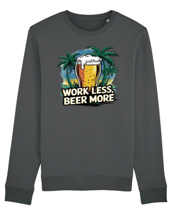 Less work Beer more Anthracite