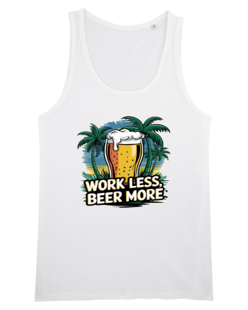 Less work Beer more White