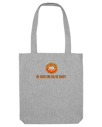NE DATI ORI NU NE DATI / FASOLE CU CARNATI Heather Grey