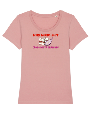 WHO NEEDS DIET /CINE ARE NEVOIE DE DIETA CAND EXISTA SLANINA? Canyon Pink