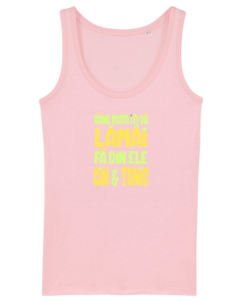 CAND VIATA ITI DA LAMAI, FA DIN ELE GIN & TONIC Cotton Pink
