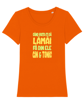 CAND VIATA ITI DA LAMAI, FA DIN ELE GIN & TONIC Bright Orange