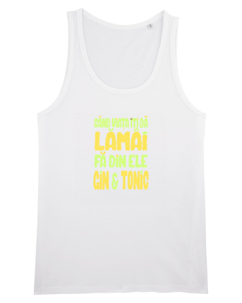 CAND VIATA ITI DA LAMAI, FA DIN ELE GIN & TONIC White