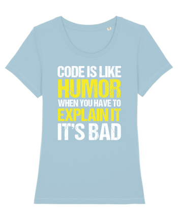 pentru programatori - Code is like humor Sky Blue