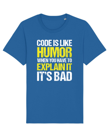 pentru programatori - Code is like humor Royal Blue