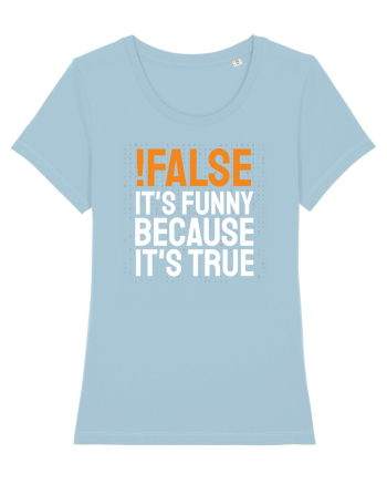 pentru programatori - Funny because it is true Sky Blue
