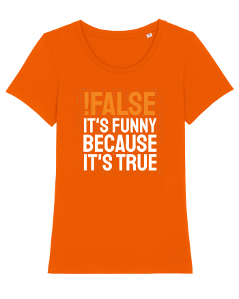 pentru programatori - Funny because it is true Bright Orange