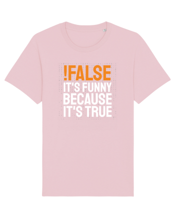 pentru programatori - Funny because it is true Cotton Pink