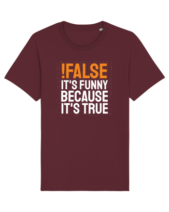 pentru programatori - Funny because it is true Burgundy