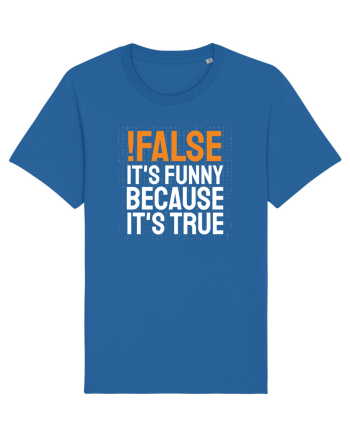 pentru programatori - Funny because it is true Royal Blue