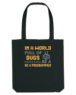 pentru programatori - In a world full of bugs be a programmer Sacoșă textilă