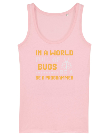 pentru programatori - In a world full of bugs be a programmer Cotton Pink