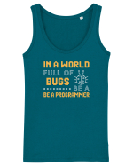 pentru programatori - In a world full of bugs be a programmer Maiou Damă Dreamer