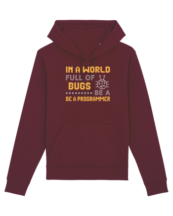 pentru programatori - In a world full of bugs be a programmer Burgundy
