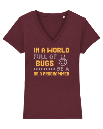 pentru programatori - In a world full of bugs be a programmer Burgundy