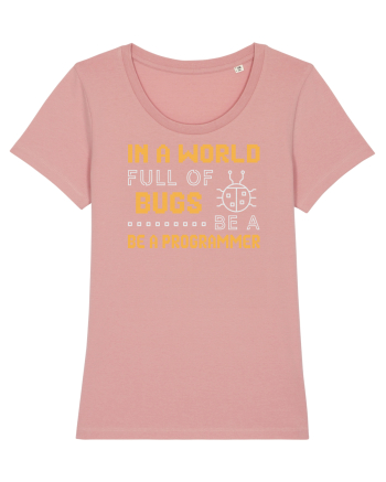 pentru programatori - In a world full of bugs be a programmer Canyon Pink