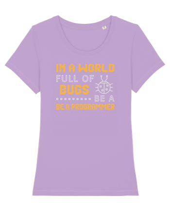 pentru programatori - In a world full of bugs be a programmer Lavender Dawn