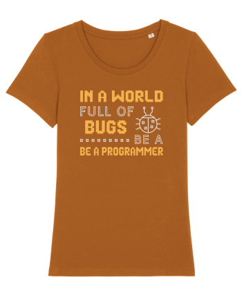 pentru programatori - In a world full of bugs be a programmer Roasted Orange
