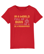 pentru programatori - In a world full of bugs be a programmer Tricou mânecă scurtă  Copii Mini Creator