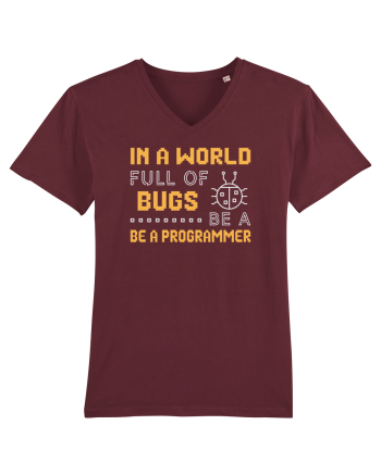 pentru programatori - In a world full of bugs be a programmer Burgundy