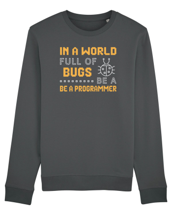 pentru programatori - In a world full of bugs be a programmer Anthracite