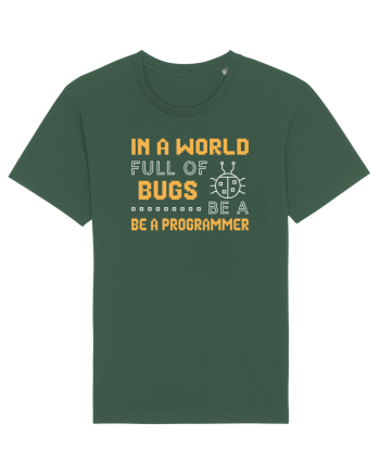 pentru programatori - In a world full of bugs be a programmer Bottle Green