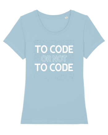 pentru programatori - To code or not to code Sky Blue