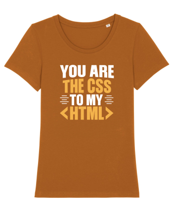 pentru programatori - You are the css to my html Roasted Orange