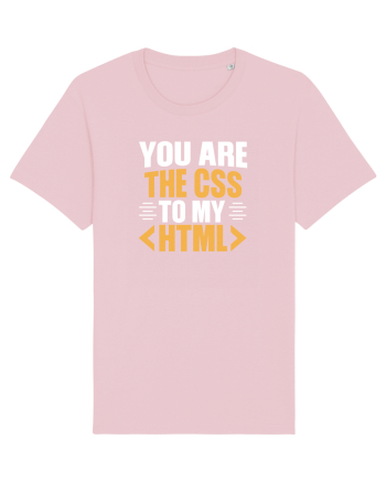 pentru programatori - You are the css to my html Cotton Pink