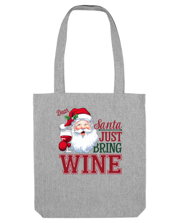 cu vin si umor de  Crăciun - Dear Santa just bring wine Heather Grey