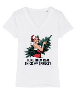 de Crăciun pentru femei cu atitudine - I like them real thick an sprucey Tricou mânecă scurtă guler V Damă Evoker