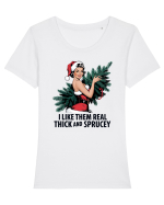 de Crăciun pentru femei cu atitudine - I like them real thick an sprucey Tricou mânecă scurtă guler larg fitted Damă Expresser