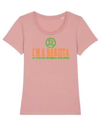 I`M A BARISTA, SO TRUST ME: LIFE BEGINS WITH COFFEE Canyon Pink