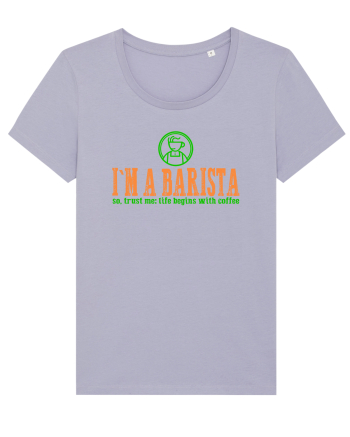 I`M A BARISTA, SO TRUST ME: LIFE BEGINS WITH COFFEE Lavender