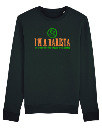 I`M A BARISTA, SO TRUST ME: LIFE BEGINS WITH COFFEE Black