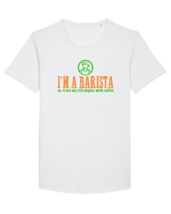 I`M A BARISTA, SO TRUST ME: LIFE BEGINS WITH COFFEE White