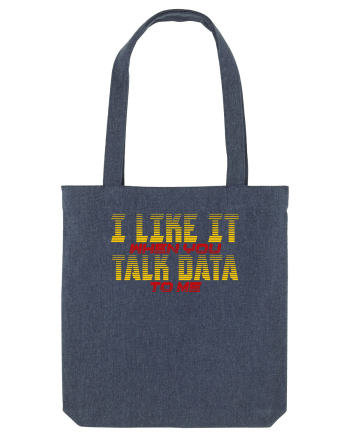 I LIKE IT WHEN YOU TALK DATA TO ME Midnight Blue