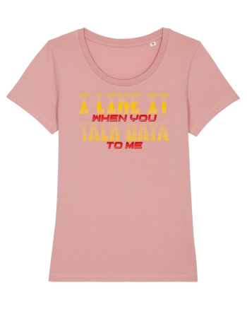 I LIKE IT WHEN YOU TALK DATA TO ME Canyon Pink