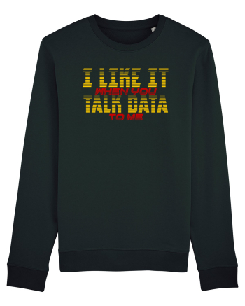 I LIKE IT WHEN YOU TALK DATA TO ME Black