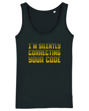 I`M SILENTLY CORRECTING YOUR CODE Black