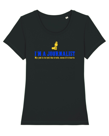 I`M A JOURNALIST. MY JOB IS TO TELL THE TRUTH, EVEN IF IT HURTS Black