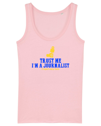 TRUST ME, I`M A JOURNALIST. I REPORT ONLY FACTS Cotton Pink