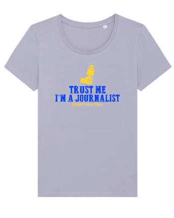TRUST ME, I`M A JOURNALIST. I REPORT ONLY FACTS Lavender
