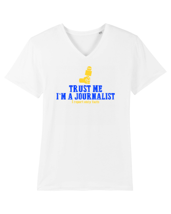 TRUST ME, I`M A JOURNALIST. I REPORT ONLY FACTS White