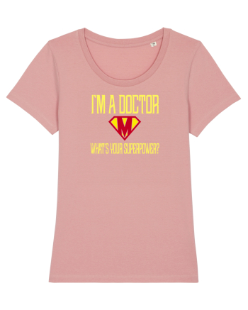 I`M A DOCTOR, WHAT`S YOUR SUPERPOWER? Canyon Pink