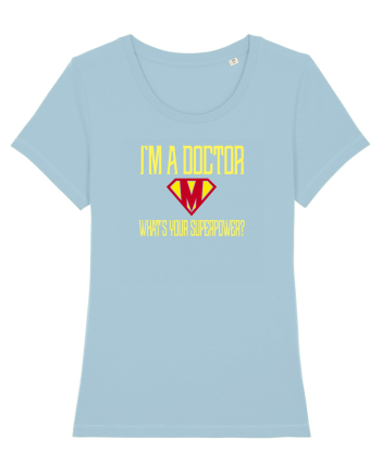 I`M A DOCTOR, WHAT`S YOUR SUPERPOWER? Sky Blue